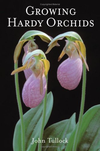 Growing Hardy Orchids John H Tullock