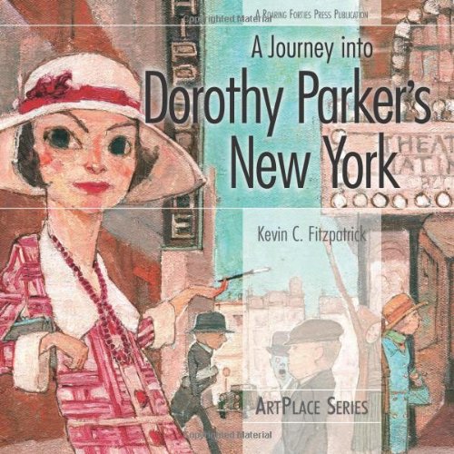 A Journey Into Dorothy Parkers New York First Edition Kevin C Fitzpatrick
