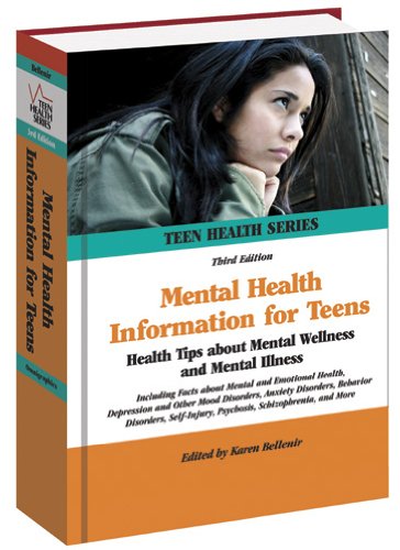 Mental Health Information For Teens Health Tips About Mental Wellness And Mental Illness Teen Health Series 3rd Edition Karen Bellenir