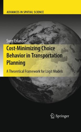 Costminimizing Choice Behavior In Transportation Planning A Theoretical Framework For Logit Models 1st Edition Sven B Erlander Auth