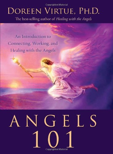 Angels 101 An Introduction To Connecting Working And Healing With The Angels 1st Edition Doreen Virtue
