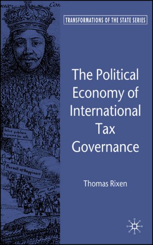 The Political Economy Of International Tax Governance Transformations Of The State Thomas Rixen