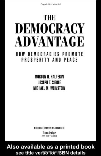 The Democracy Advantage How Democracies Promote Prosperity And Peace 1st Edition Morton H Halperin