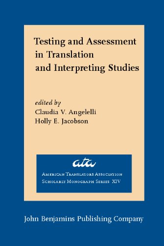 Testing And Assessment In Translation And Interpreting Studies A Call For Dialogue Between Research And Practice American Translators Association Scholarly Monograph Series Volume 14 Claudia V Angelelli