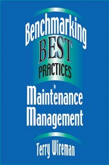 Benchmarking Best Practices In Maintenance Management 2nd Edition Terry Wireman