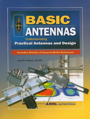 Basic Antennas Understanding Practical Antennas And Design 1st Edition Joel R Hallas
