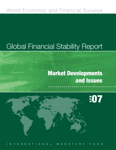 Global Financial Stability Report April 2007 Market Developments And Issues World Economic And Financial Surveys Multiple Authors