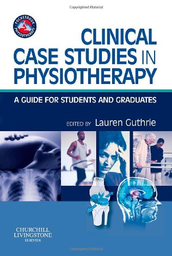 Clinical Case Studies In Physiotherapy A Guide For Students And Graduates Physiotherapy Pocketbooks 1st Edition Lauren Jean Guthrie