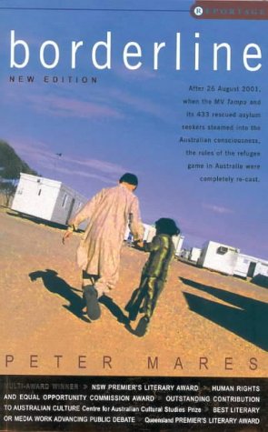 Borderline Australias Treatment Of Refugees And Asylum Seekers In The Wake Of The Tampa Reportage Sydney Nsw Second Edition Peter Mares