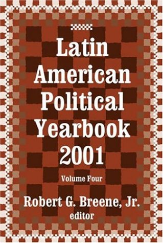 Latin American Political Yearbook 2001 Revised Jr Robert Breene