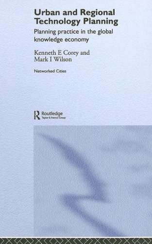 Urban And Regional Technology Planning Planning Practice In The Global Knowledge Economy 1st Edition Kenneth E Corey