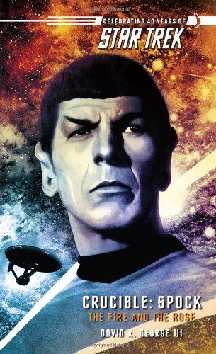 Crucible Spock The Fire And The Rose Star Trek David R George Iii