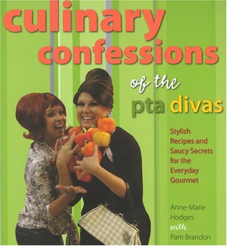 Culinary Confessions Of The Pta Divas 1st Annemarie Hodges Pam Brandon