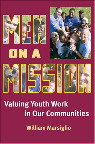 Men On A Mission Valuing Youth Work In Our Communities William Marsiglio