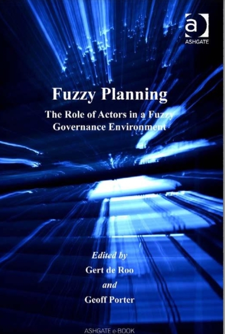 Fuzzy Planning The Role Of Actors In A Fuzzy Governance Environment Gert De Roo