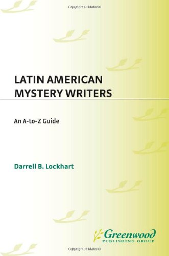 Latin American Mystery Writers An Atoz Guide 1st Edition Darrell B Lockhart