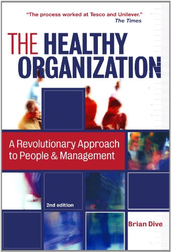 The Healthy Organization A Revolutionary Approach To People And Management 2nd Brian Dive