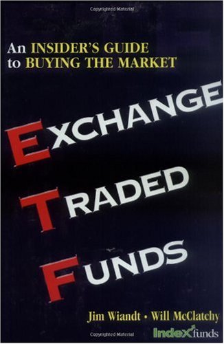 Exchange Traded Funds An Insiders Guide To Buying The Market 1st Edition Indexfundscom