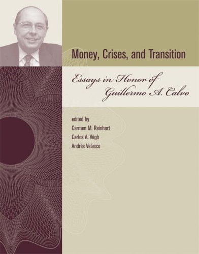 Money Crises And Transition Essays In Honor Of Guillermo A Calvo Carmen M Reinhart