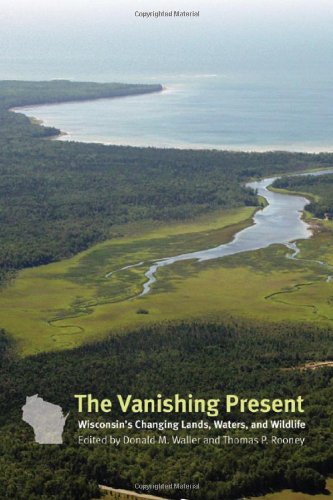 The Vanishing Present Wisconsins Changing Lands Waters And Wildlife 1st Donald M Waller