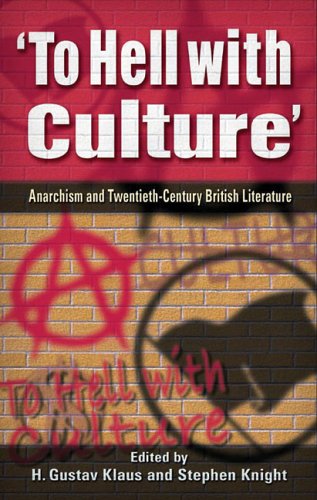 To Hell With Culture Anarchism In Twentiethcentury British Literature Gustav Klaus