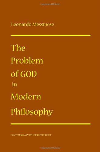 The Problem Of God In Modern Philosophy Contemporary Religious Thought Leonardo Messinese