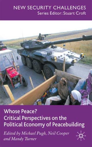 Whose Peace Critical Perspectives On The Political Economy Of Peacebuilding New Security Challenges Michael Pugh