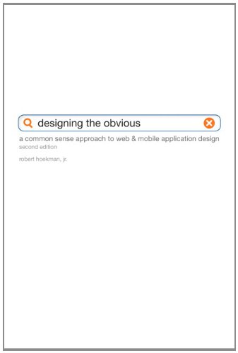 Designing The Obvious A Common Sense Approach To Web Mobile Application Design 2nd Edition Voices That Matter 2nd Edition Robert Hoekman