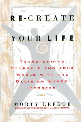 Recreate Your Life Transforming Yourself And Your World Papcdr Morty Lefkoe