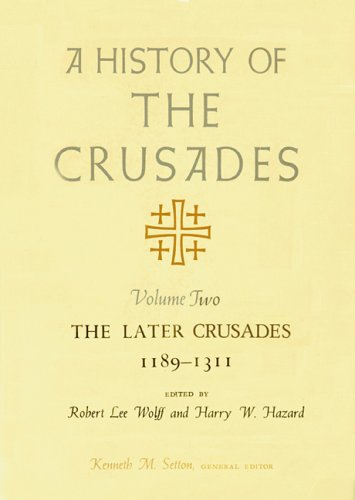 A History Of The Crusades Volume Ii The Later Crusades 11891311 2nd Edition Kenneth M Setton