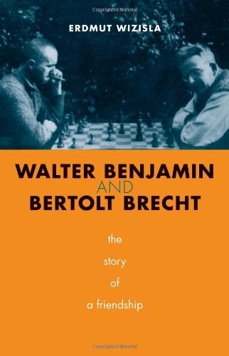 Walter Benjamin And Bertolt Brecht The Story Of A Friendship Erdmut Wizisla