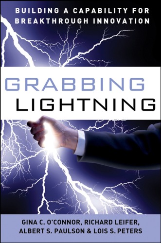 Grabbing Lightning Building A Capability For Breakthrough Innovation G C Oconnor
