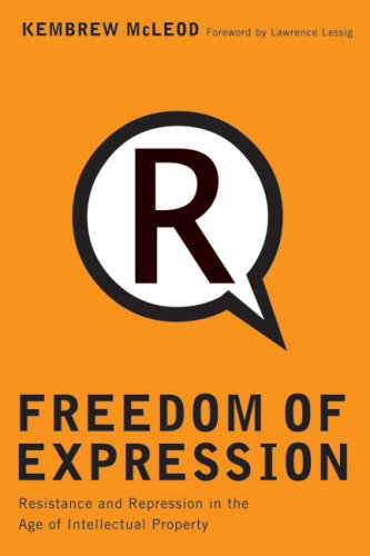 Freedom Of Expression Resistance And Repression In The Age Of Intellectual Property 1st Edition Kembrew Mcleod