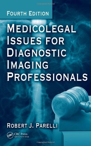 Medicolegal Issues For Diagnostic Imaging Professionals Fourth Edition 4th Edition Robert J Parelli