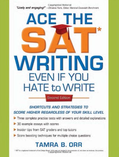 Ace The Sat Writing Even If You Hate To Write Shortcuts And Strategies To Score Higher Regardless Of Your Skill Level Second Edition 2nd Tamra B Orr