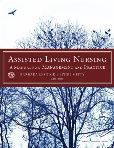 Assisted Living Nursing A Manual For Management And Practice 1st Edition Dr Barbara Resnick Phd Crnp Faan