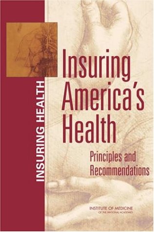 Insuring Americas Health Principles And Recommendations 1st Edition Committee On The Consequences Of Uninsurance