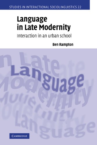 Language In Late Modernity Interaction In An Urban School Studies In Interactional Sociolinguistics Ben Rampton