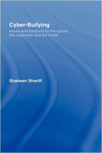Cyberbullying Issues And Solutions For The School The Classroom And The Home 1st Edition Shaheen Shariff