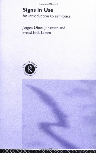 Signs In Use An Introduction To Semiotics Jorgen Dines Johansen