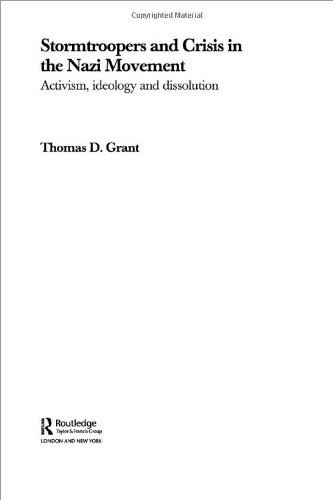 Stormtroopers And Crisis In The Nazi Movement Activism Ideology And Dissolution Annotated Edition Thomas D Grant