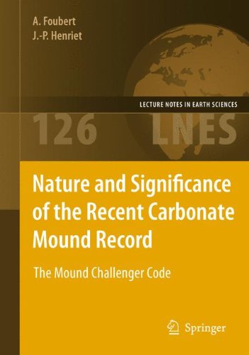 Nature And Significance Of The Recent Carbonate Mound Record The Mound Challenger Code 1st Edition Jeanpierre Henriet