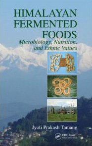 Himalayan Fermented Foods Microbiology Nutrition And Ethnic Values 1st Edition Jyoti Prakash Tamang