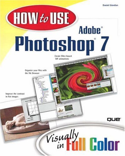 How To Use Adobe Photoshop 7 3rd Edition 3rd Daniel Giordan