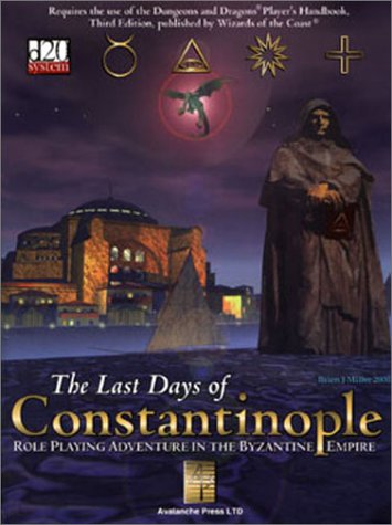 The Last Days Of Constantinople Roleplaying Adventure In The Byzantine Empire D20 30 Fantasy Roleplaying Mike Benninghof