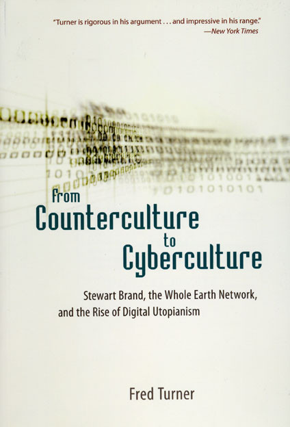From Counterculture To Cyberculture Stewart Brand The Whole Earth Network And The Rise Of Digital Utopianism 1st Edition Fred Turner