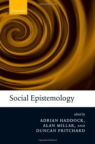Social Epistemology Adrian Haddock Alan Millar Duncan Pritchard Editor