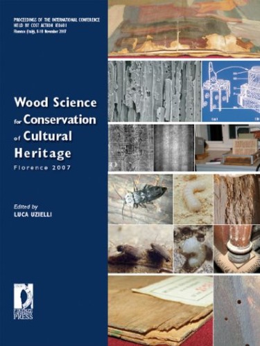 Wood Science For Conservation Of Cultural Heritage Proceedings Of The International Conference Florence 810 November 2007 L Uzielli Redattore