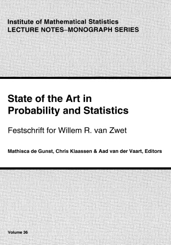 State Of The Art In Probability And Statistics Festschrift For William R Van Zwet Lecture Notes Monograph Series Volume 36 Mathisca De Gunst