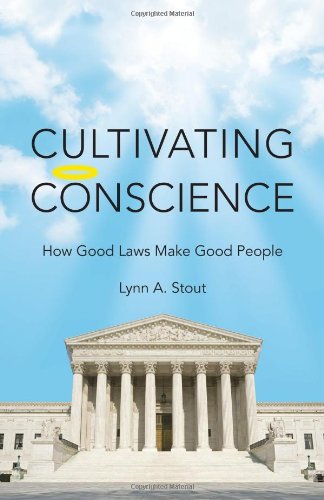 Cultivating Conscience How Good Laws Make Good People Lynn Stout